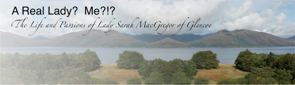 A Real Lady?  Me?!? Lady Sarah MacGregor of Glencoe